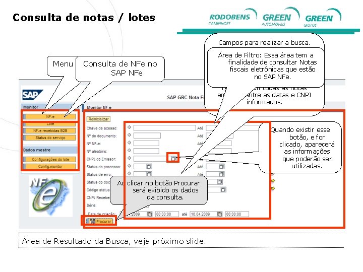 Consulta de notas / lotes Menu de. Consulta Navegação do no de NFe SAP