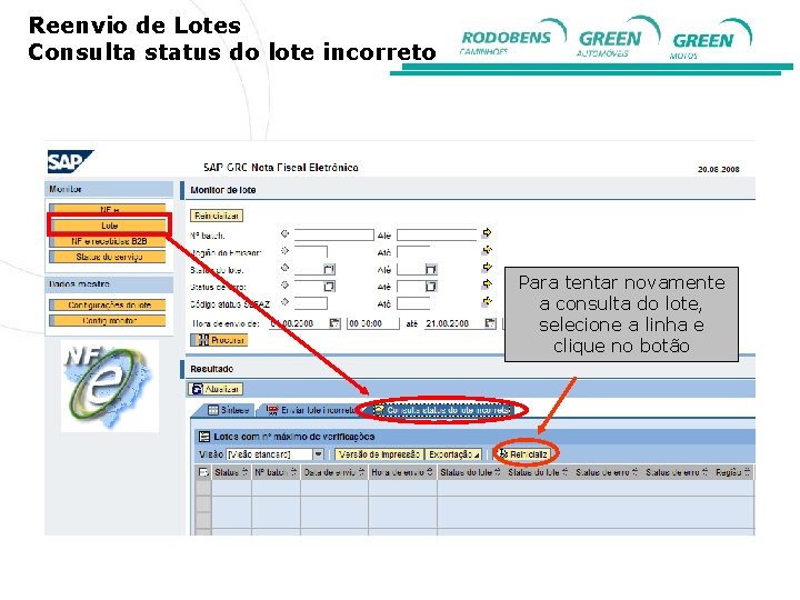 Reenvio de Lotes Consulta status do lote incorreto Para tentar novamente a consulta do