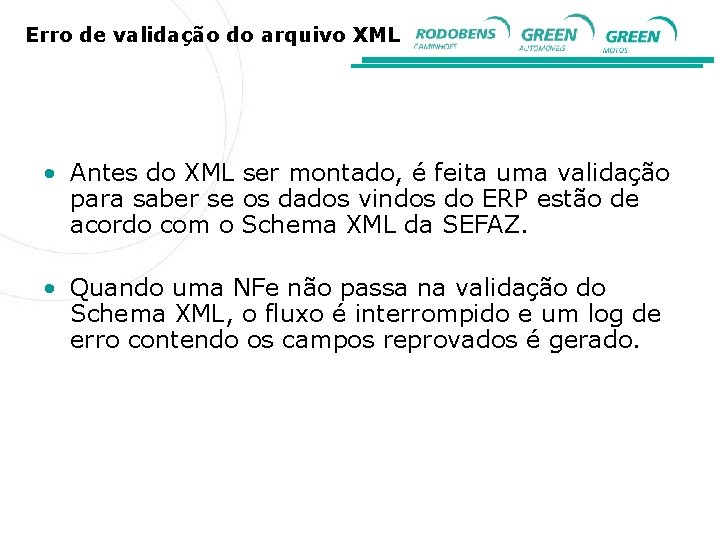 Erro de validação do arquivo XML • Antes do XML ser montado, é feita