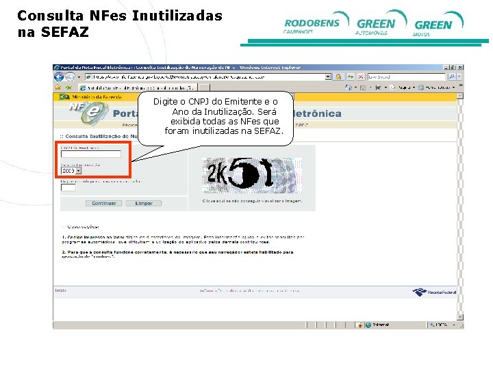 Consulta NFes Inutilizadas na SEFAZ Digite o CNPJ do Emitente e o Ano da