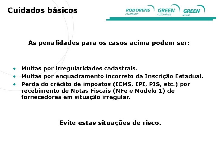 Cuidados básicos As penalidades para os casos acima podem ser: • Multas por irregularidades