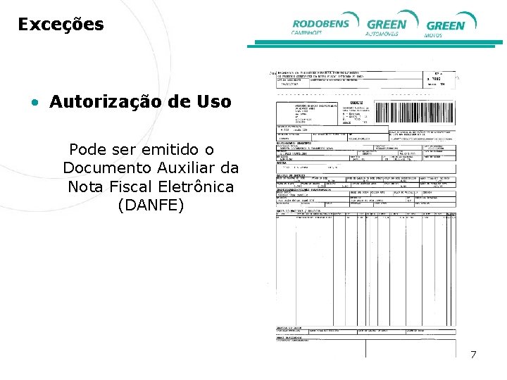 Exceções • Autorização de Uso Pode ser emitido o Documento Auxiliar da Nota Fiscal