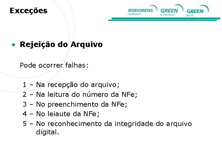 Exceções • Rejeição do Arquivo Pode ocorrer falhas: 1 2 3 4 5 –