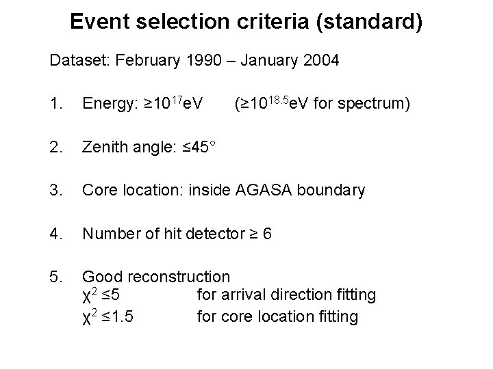 Event selection criteria (standard) Dataset: February 1990 – January 2004 1. Energy: ≥ 1017