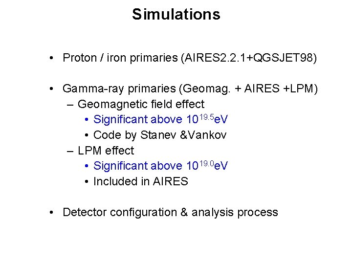 Simulations • Proton / iron primaries (AIRES 2. 2. 1+QGSJET 98) • Gamma-ray primaries