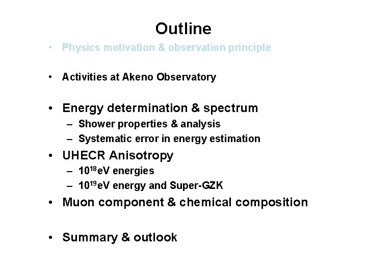 Outline • Physics motivation & observation principle • Activities at Akeno Observatory • Energy