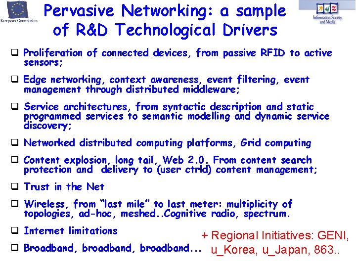 Pervasive Networking: a sample of R&D Technological Drivers Proliferation of connected devices, from passive