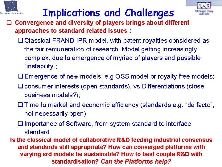 Implications and Challenges Convergence and diversity of players brings about different approaches to standard