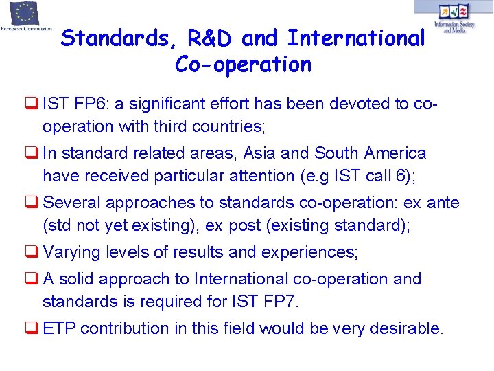 Standards, R&D and International Co-operation IST FP 6: a significant effort has been devoted