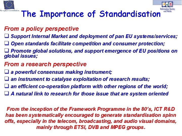 The Importance of Standardisation From a policy perspective Support Internal Market and deployment of