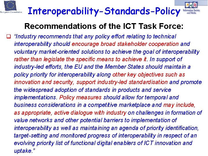 Interoperability-Standards-Policy Recommendations of the ICT Task Force: “Industry recommends that any policy effort relating