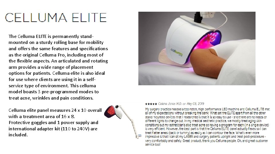 The Celluma ELITE is permanently standmounted on a sturdy rolling base for mobility and