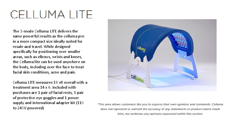 The 3 -mode Celluma LITE delivers the same powerful results as the celluma pro