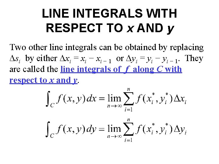 LINE INTEGRALS WITH RESPECT TO x AND y Two other line integrals can be LINE INTEGRALS WITH RESPECT TO x AND y Two other line integrals can be