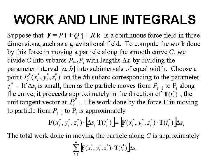 WORK AND LINE INTEGRALS Suppose that F = P i + Q j + WORK AND LINE INTEGRALS Suppose that F = P i + Q j +