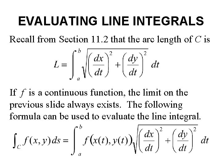 EVALUATING LINE INTEGRALS Recall from Section 11. 2 that the arc length of C EVALUATING LINE INTEGRALS Recall from Section 11. 2 that the arc length of C