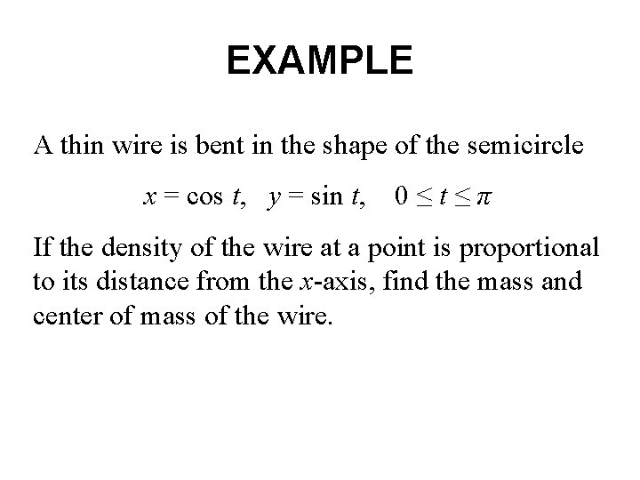 EXAMPLE A thin wire is bent in the shape of the semicircle x = EXAMPLE A thin wire is bent in the shape of the semicircle x =
