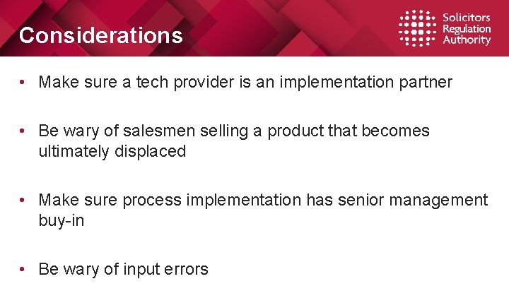 Considerations • Make sure a tech provider is an implementation partner • Be wary