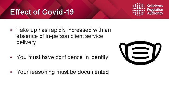 Effect of Covid-19 • Take up has rapidly increased with an absence of in-person