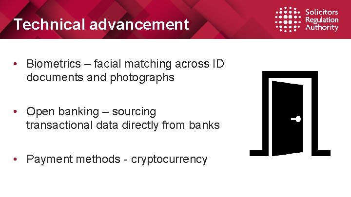 Technical advancement • Biometrics – facial matching across ID documents and photographs • Open