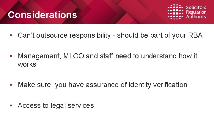 Considerations • Can’t outsource responsibility - should be part of your RBA • Management,