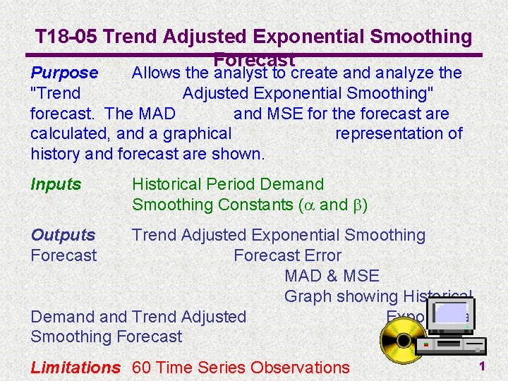 T 18 -05 Trend Adjusted Exponential Smoothing Forecast Purpose Allows the analyst to create