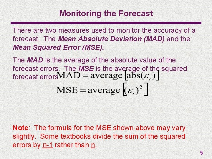 Monitoring the Forecast There are two measures used to monitor the accuracy of a