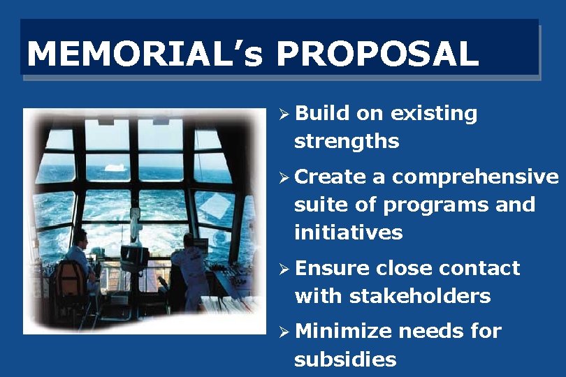 MEMORIAL’s PROPOSAL Ø Build on existing strengths Ø Create a comprehensive suite of programs