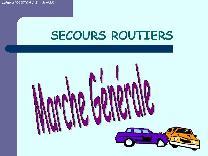 Delphine ROBERTON (42) – Avril 2004 SECOURS ROUTIERS 