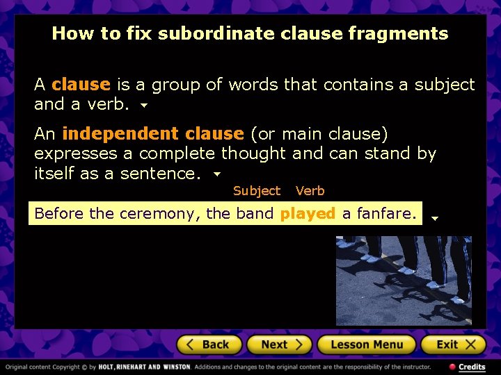 How to fix subordinate clause fragments A clause is a group of words that