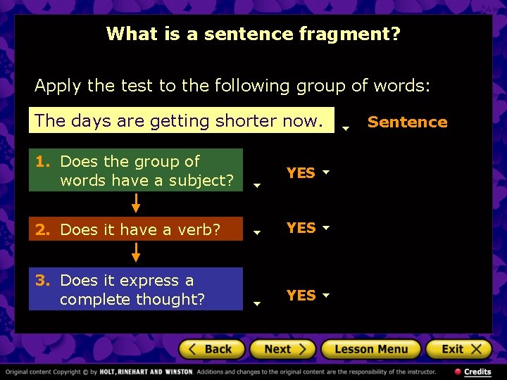 What is a sentence fragment? Apply the test to the following group of words: