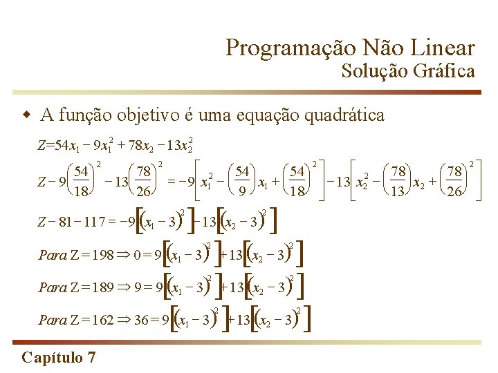 Programação Não Linear Solução Gráfica w A função objetivo é uma equação quadrática Z=54