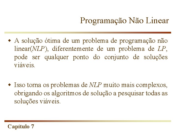 Programação Não Linear w A solução ótima de um problema de programação não linear(NLP),