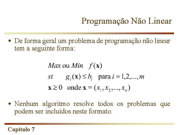 Programação Não Linear w De forma geral um problema de programação não linear tem