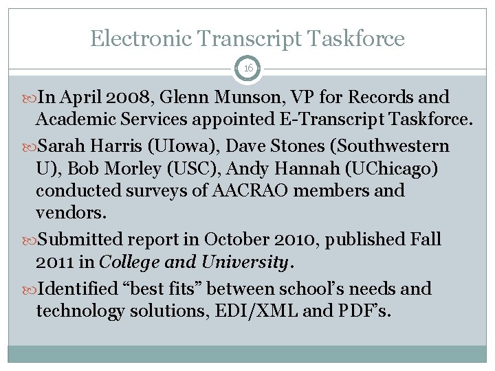 Electronic Transcript Taskforce 16 In April 2008, Glenn Munson, VP for Records and Academic Electronic Transcript Taskforce 16 In April 2008, Glenn Munson, VP for Records and Academic