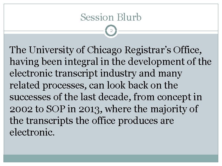 Session Blurb 2 The University of Chicago Registrar’s Office, having been integral in the Session Blurb 2 The University of Chicago Registrar’s Office, having been integral in the