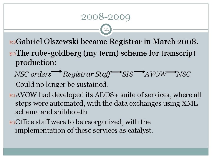 2008 -2009 21 Gabriel Olszewski became Registrar in March 2008. The rube-goldberg (my term) 2008 -2009 21 Gabriel Olszewski became Registrar in March 2008. The rube-goldberg (my term)