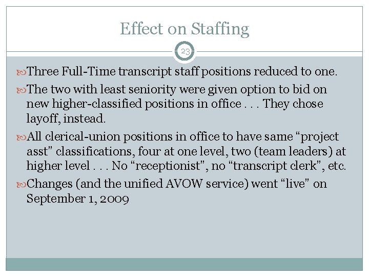 Effect on Staffing 23 Three Full-Time transcript staff positions reduced to one. The two Effect on Staffing 23 Three Full-Time transcript staff positions reduced to one. The two