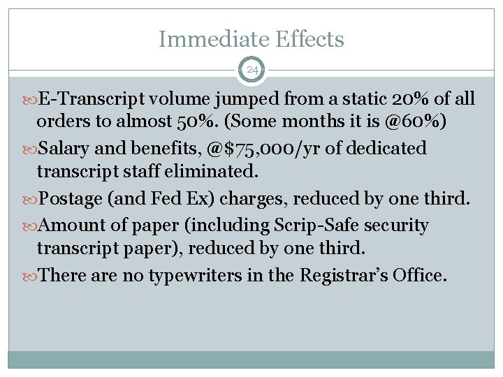 Immediate Effects 24 E-Transcript volume jumped from a static 20% of all orders to Immediate Effects 24 E-Transcript volume jumped from a static 20% of all orders to