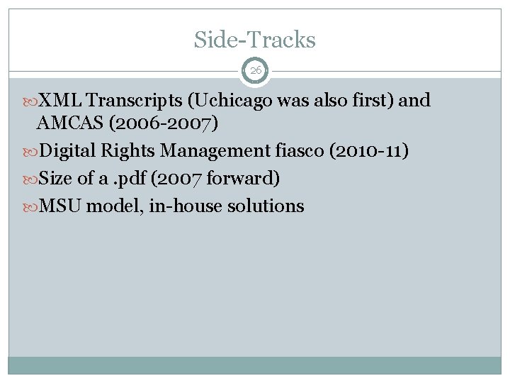 Side-Tracks 26 XML Transcripts (Uchicago was also first) and AMCAS (2006 -2007) Digital Rights Side-Tracks 26 XML Transcripts (Uchicago was also first) and AMCAS (2006 -2007) Digital Rights