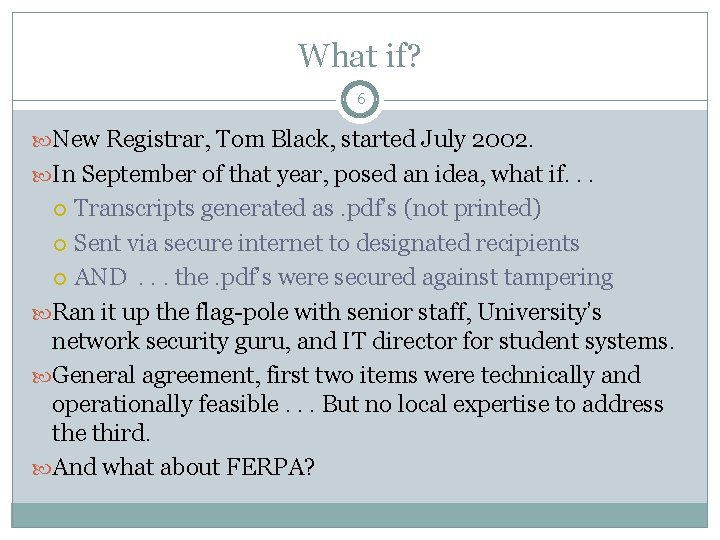What if? 6 New Registrar, Tom Black, started July 2002. In September of that What if? 6 New Registrar, Tom Black, started July 2002. In September of that