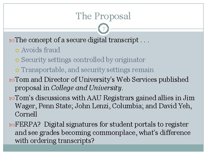 The Proposal 7 The concept of a secure digital transcript. . . Avoids fraud The Proposal 7 The concept of a secure digital transcript. . . Avoids fraud
