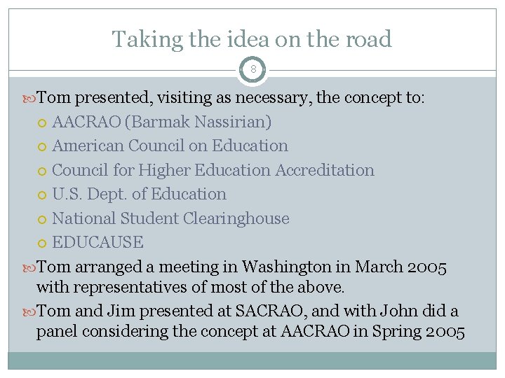 Taking the idea on the road 8 Tom presented, visiting as necessary, the concept Taking the idea on the road 8 Tom presented, visiting as necessary, the concept