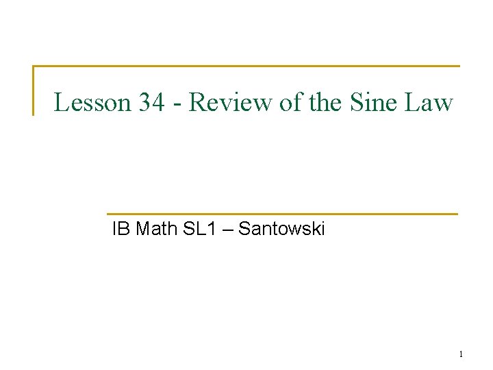 Lesson 34 - Review of the Sine Law IB Math SL 1 – Santowski