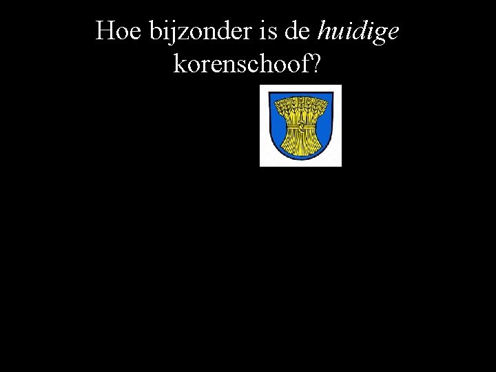 Hoe bijzonder is de huidige korenschoof? 