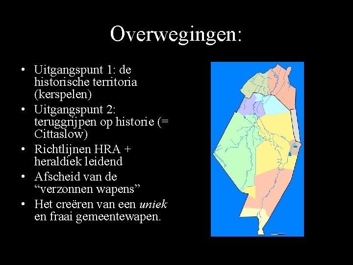 Overwegingen: • Uitgangspunt 1: de historische territoria (kerspelen) • Uitgangspunt 2: teruggrijpen op historie