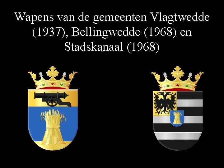 Wapens van de gemeenten Vlagtwedde (1937), Bellingwedde (1968) en Stadskanaal (1968) 