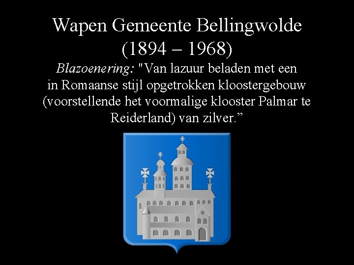 Wapen Gemeente Bellingwolde (1894 – 1968) Blazoenering: "Van lazuur beladen met een in Romaanse