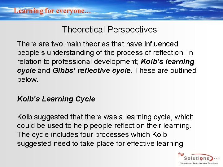 Learning for everyone… Theoretical Perspectives There are two main theories that have influenced people’s