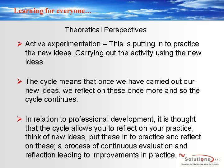 Learning for everyone… Theoretical Perspectives Ø Active experimentation – This is putting in to